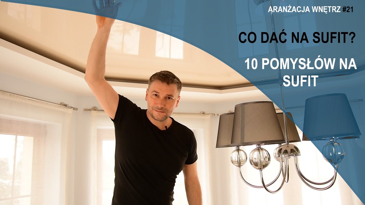 Pomysły na sufit. Sufit napinany, sufit podwieszany, sufit betonowy, z cegły i inne. Co dać na sufit