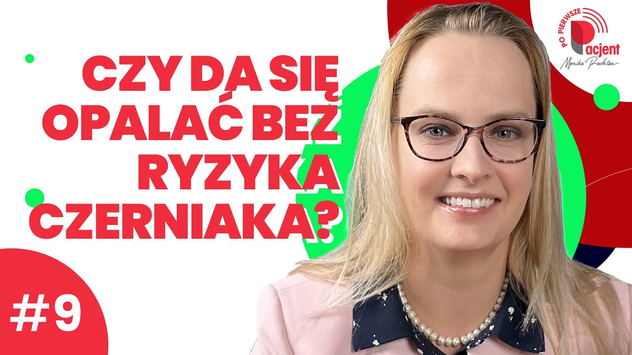 Cicha groźba w słońcu, czyli jak nie zaprzyjaźnić się z czerniakiem?