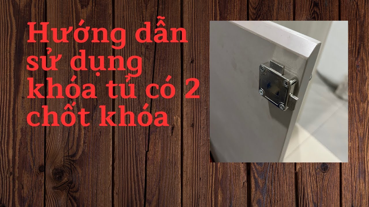 Hướng dẫn sử dụng khóa tủ có 2 chốt khóa (V137)