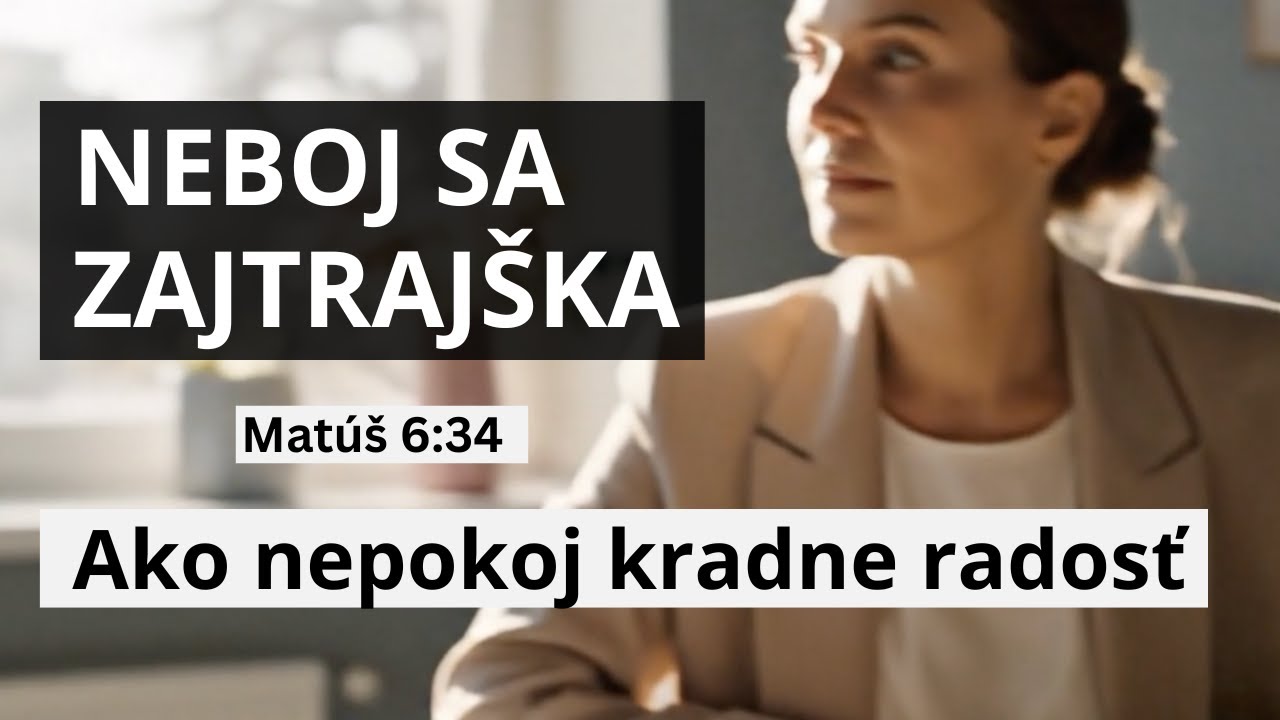 Ako vnútorný nepokoj kradne radosť dnešného dňa | Matúš 6:34