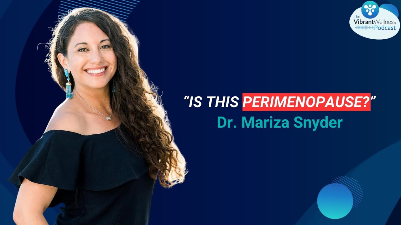 Women Are Not Broken: The Truth About Perimenopause with Dr. Mariza Snyder