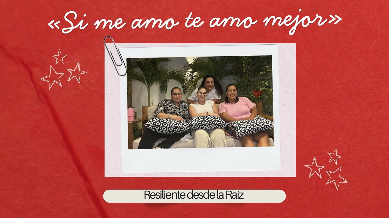 «Si me amo te amo mejor». Resiliente desde la raíz.
