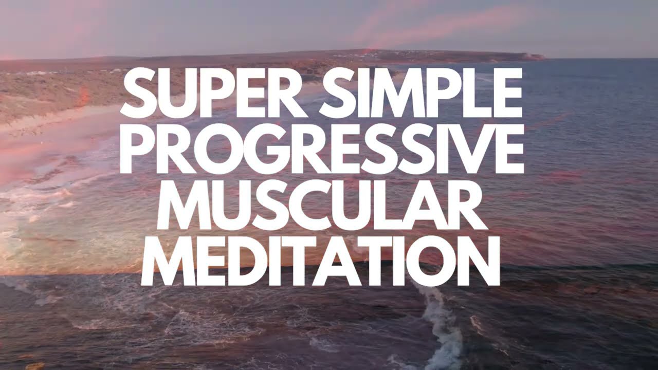 SUPER SIMPLE PROGRESSIVE MUSCULAR MEDITATION for sleep and relaxation