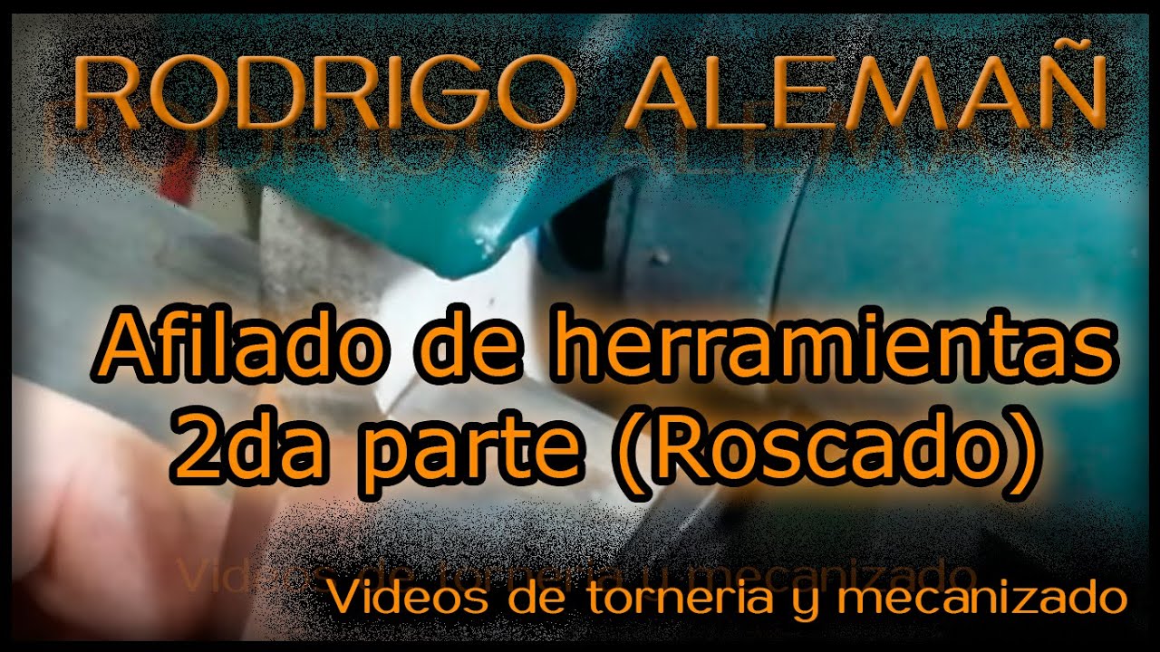 Afilado de herramientas (parte 2 Roscado)
