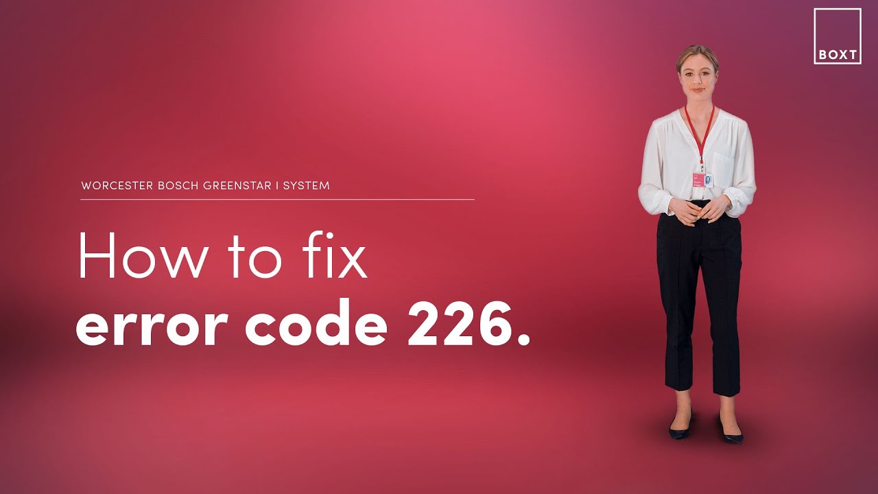 How to fix: Worcester Bosch Greenstar i System boiler 226 error code | BOXT Boilers