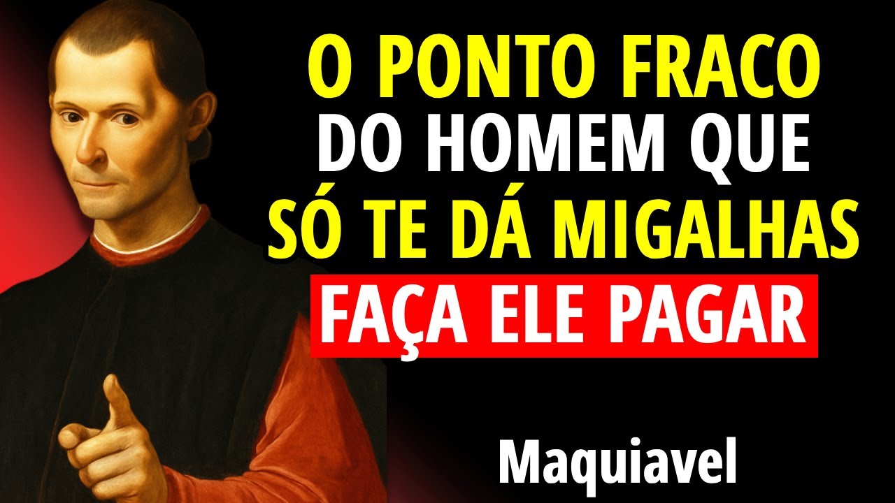 A maior FRAQUEZA de um HOMEM que só te dá MIGALHAS (Devolva a ele) | Maquiavel