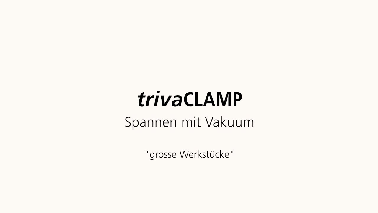 trivaCLAMP - Spannen mit Vakuum - grosse Werkst&uuml;cke - Tutorial