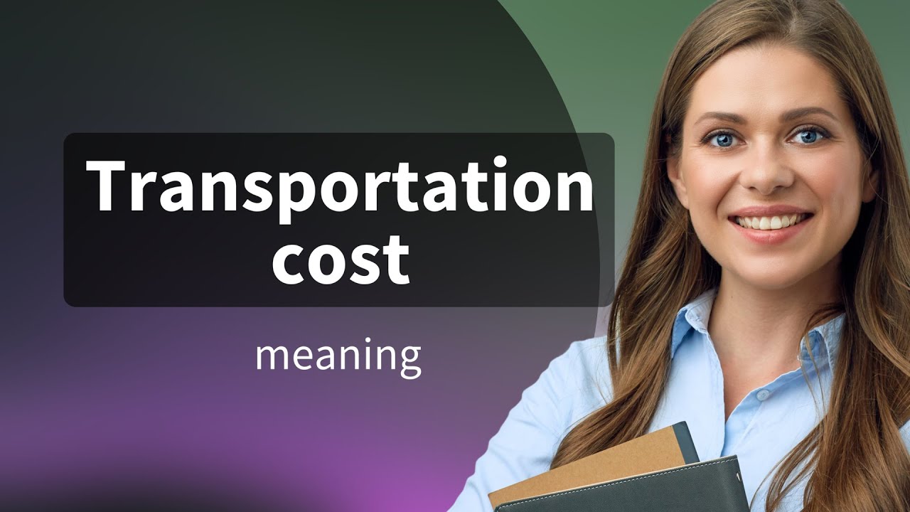 Understanding Transportation Costs: A Guide for English Language Learners