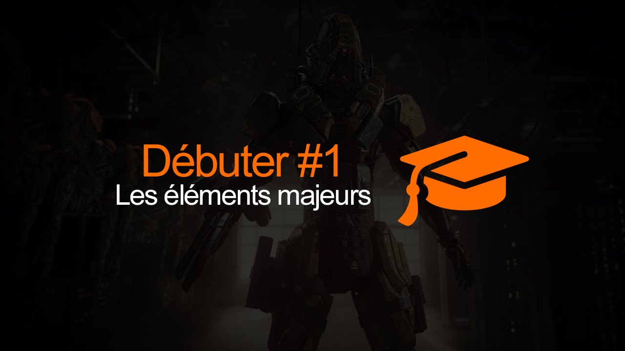 D&eacute;buter | #1 | Les &eacute;l&eacute;ments principaux