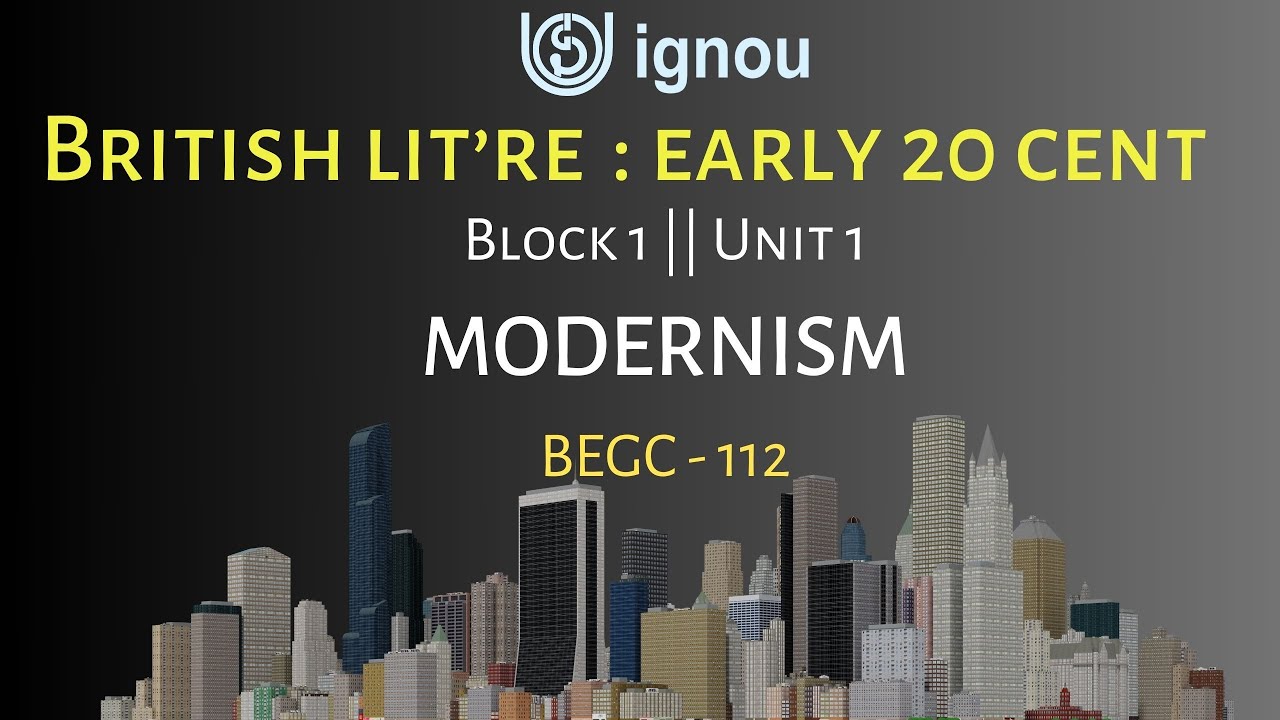 BEGC 112 | British literature: early 20th century | Modernism | Block 1 unit 1