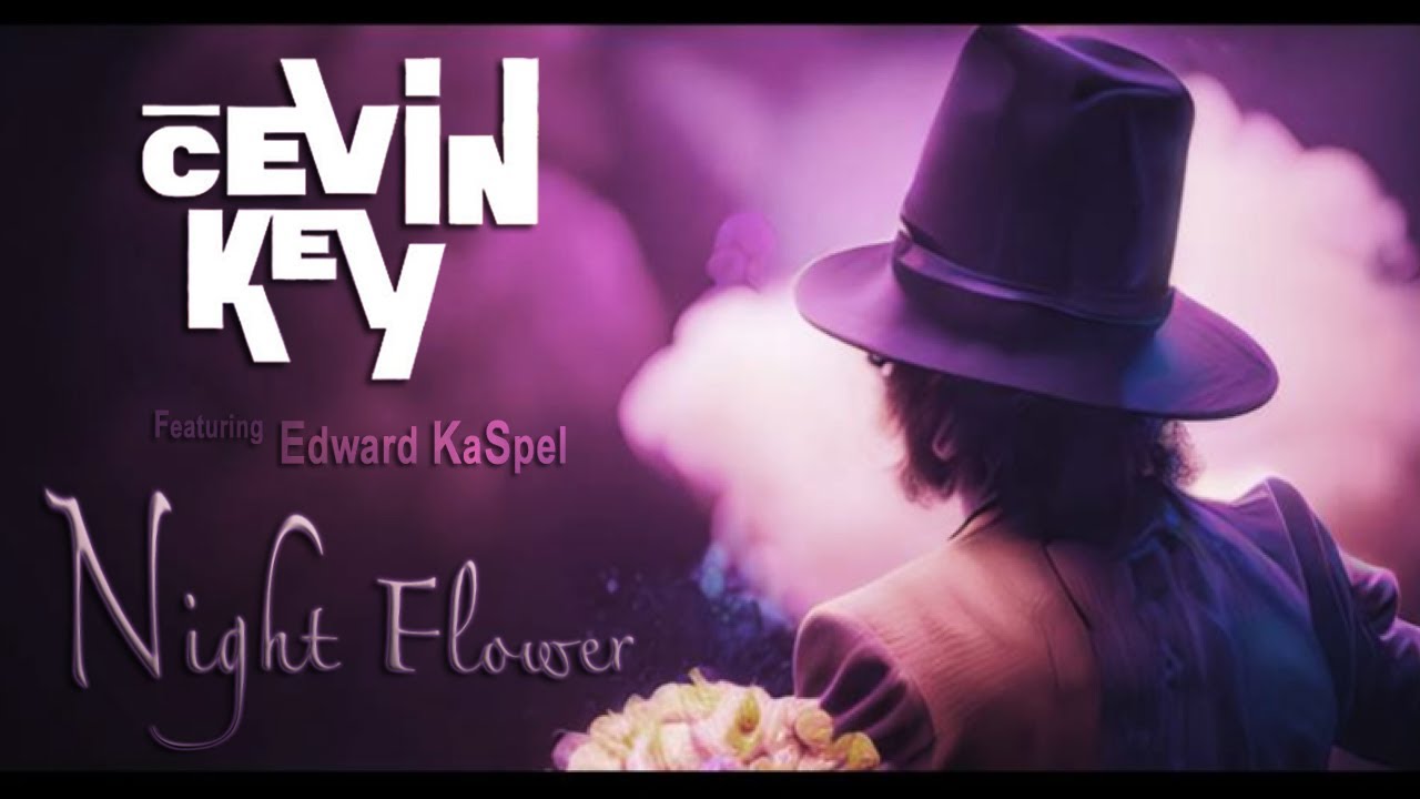 cEvin Key and Edward KaSpel - NIGHT FLOWER