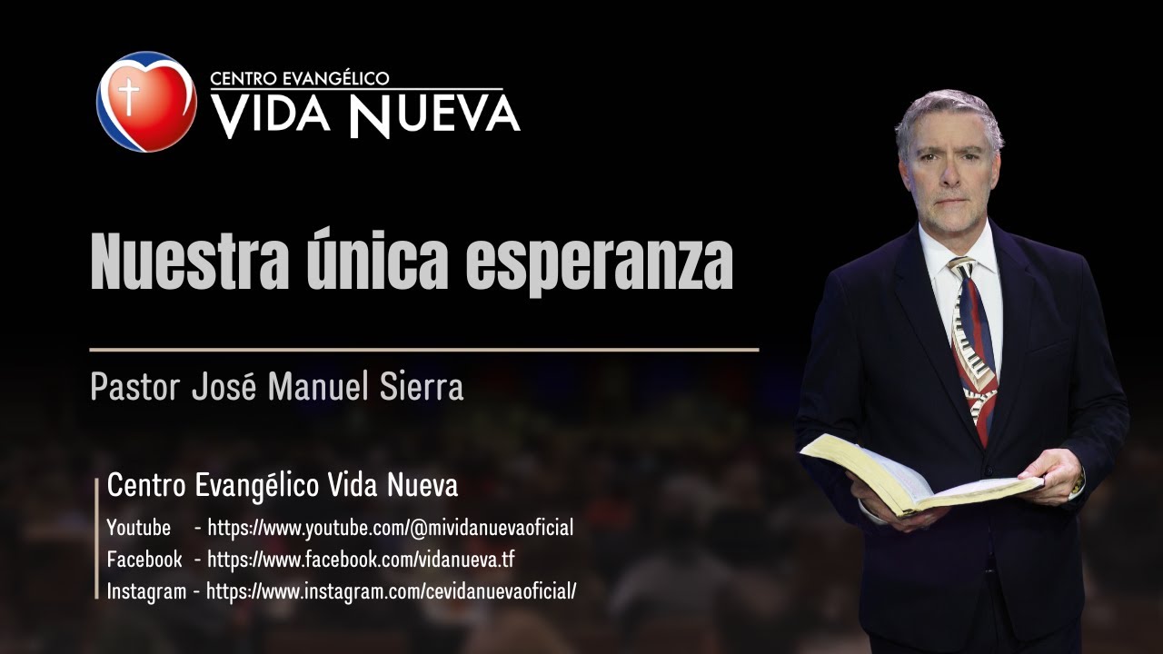 Nuestra única esperanza, por el pastor José Manuel Sierra