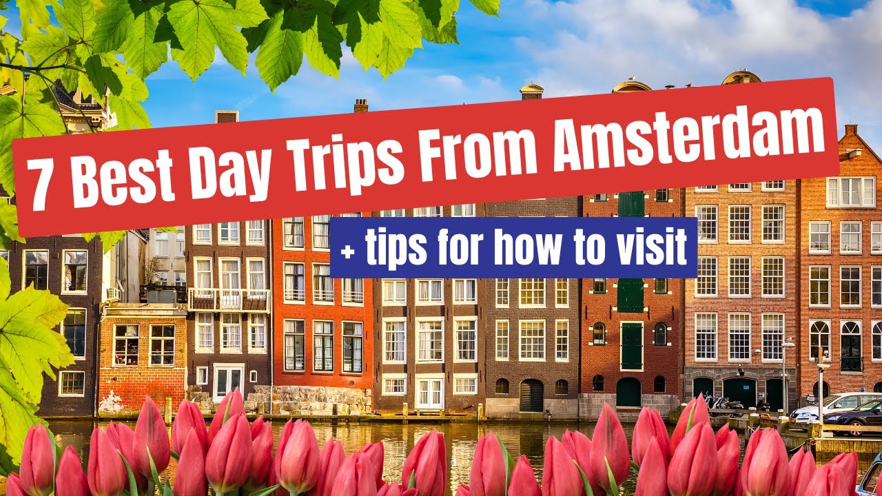 7 Best Day Trips From Amsterdam (+ tips for how to visit)🇳🇱