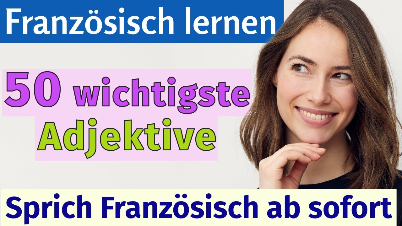 Französisch für Anfänger 🇫🇷: 50 wichtige Adjektive mit Beispielen 💬 Hör zu und sprich mit!