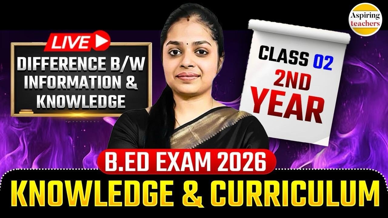B.Ed 2026 | Difference Between Information & Knowledge | Knowledge & Curriculum 2nd Year Class 02