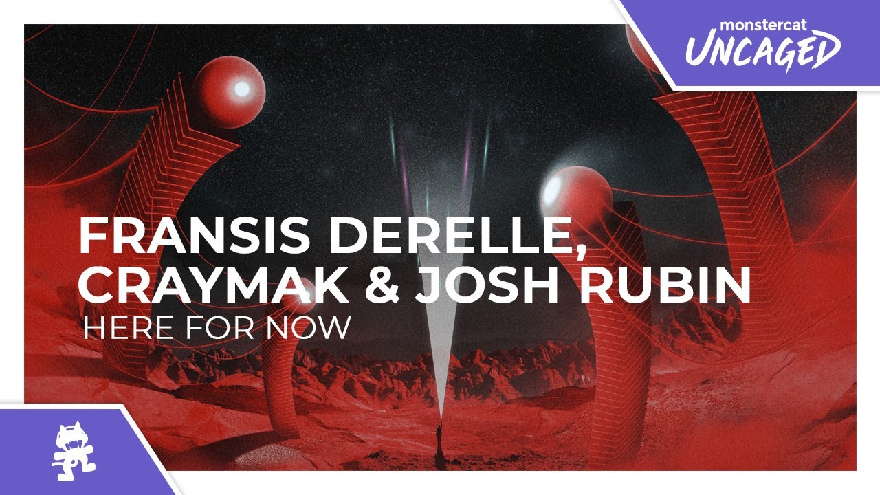Fransis Derelle, CRaymak & Josh Rubin - Here For Now [Monstercat Release]