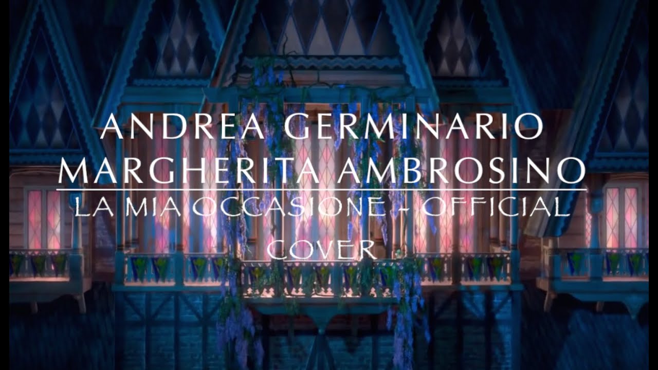 La mia occasione [Frozen] - Andrea Germinario & Margherita Ambrosino (Official Cover)