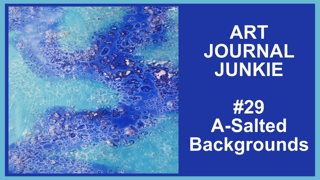 Art Journal Junkie 29 A Salted Backgrounds