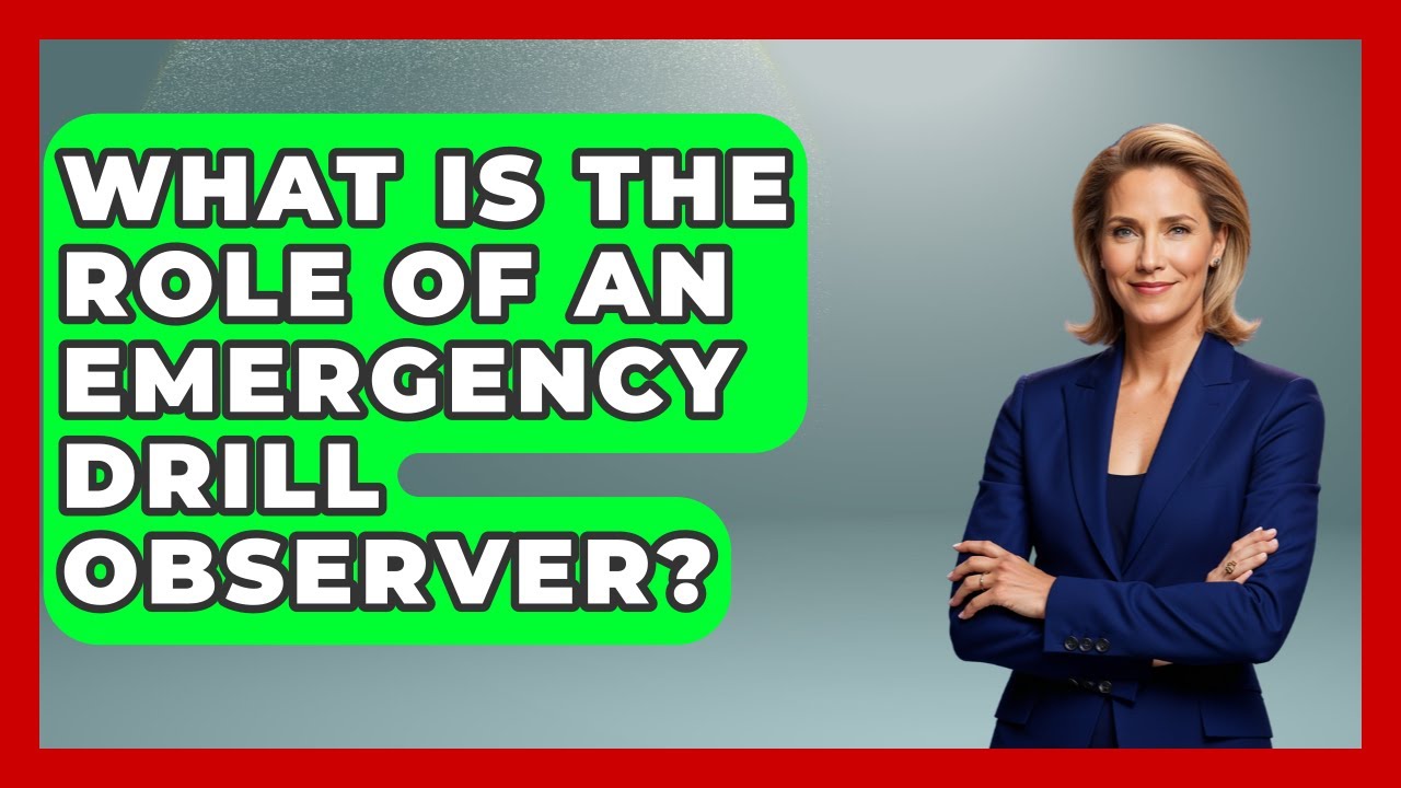 What Is The Role Of An Emergency Drill Observer? - Crisis Response Coach