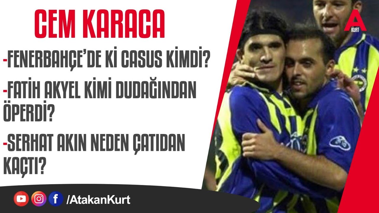 Cem Karaca:Fenerbahçe'de ki CASUS ve KÖSTEBEK kimdi? Fatih Akyel kimi DUDAĞINDAN öperdi? #fenerbahçe