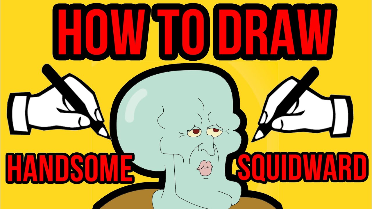 HOW TO DRAW HANDSOME SQUIDWARD