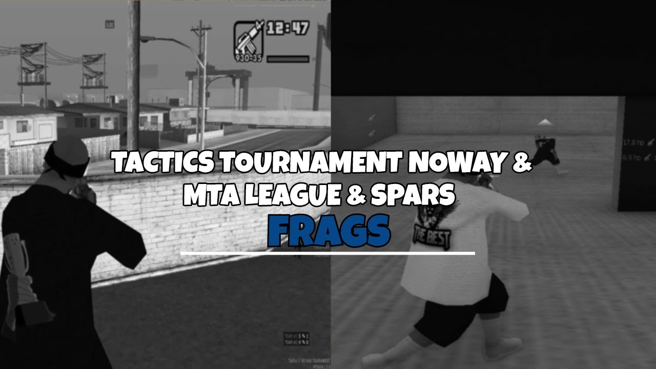 #MTA:SA TACTICS - FRAGS TOURNAMENT NOWAY / MTA LEAGUE & SPARS