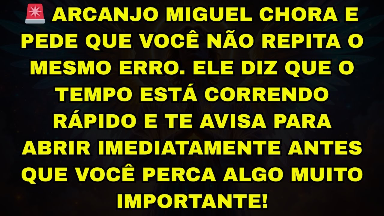 🚨ARCANJO MIGUEL CHORA E PEDE QUE VOCÊ NÃO REPITA O MESMO ERRO. ELE DIZ QUE O TEMPO ESTÁ CORRENDO RÁP