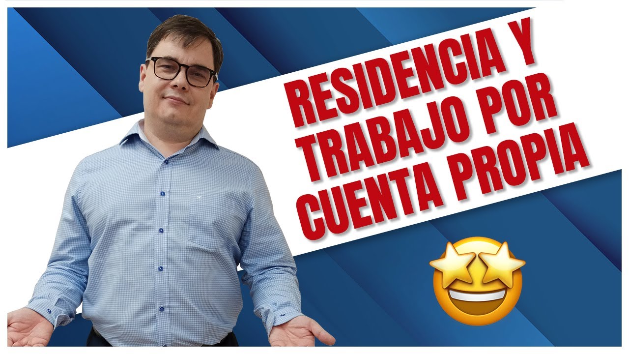¿Cómo Obtener Residencia Y Trabajo Por Cuenta Propia? 📝