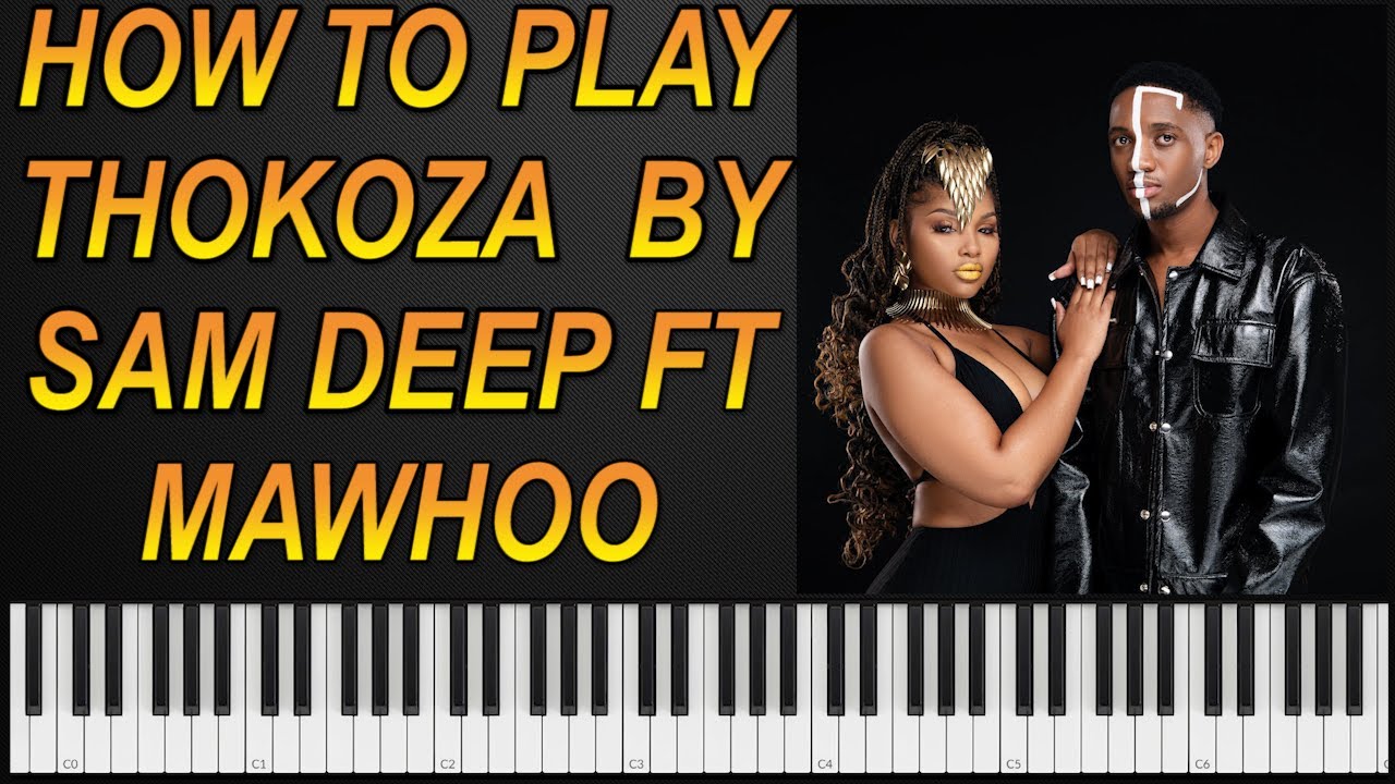 Sam Deep Ft Mawhoo - Thokoza ( Piano Tutorial )