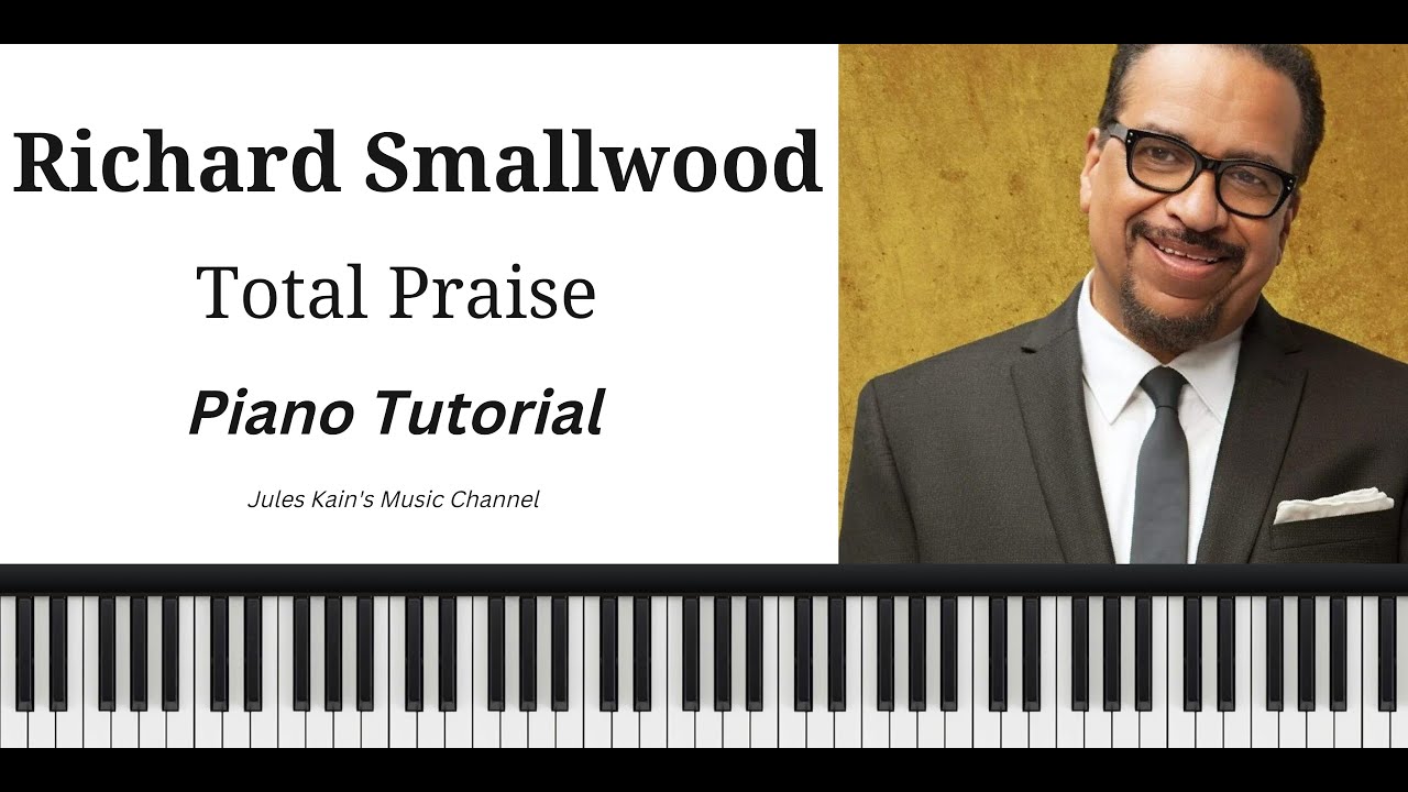 Richard Smallwood - Total Praise - Sheet Music - Easy Gospel Piano Tutorial - Traditional 