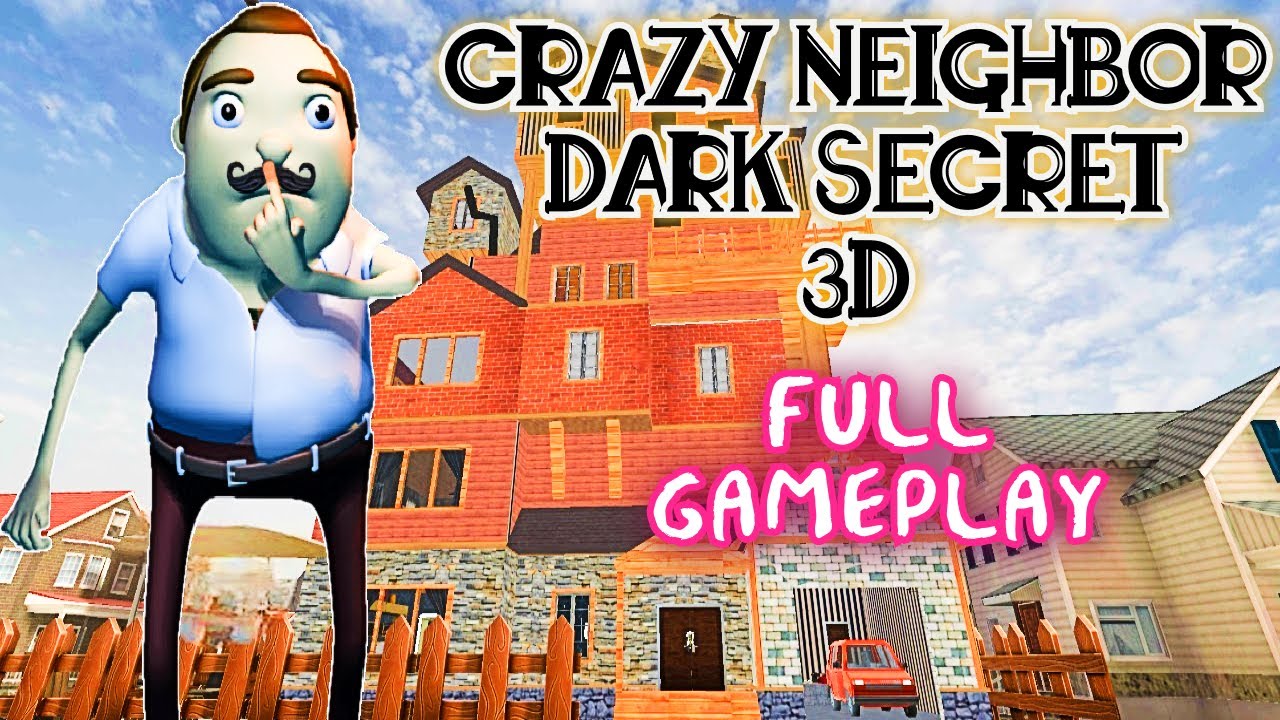 CRAZY NEIGHBOR DARK SECRET 3D - FULL GAMEPLAY