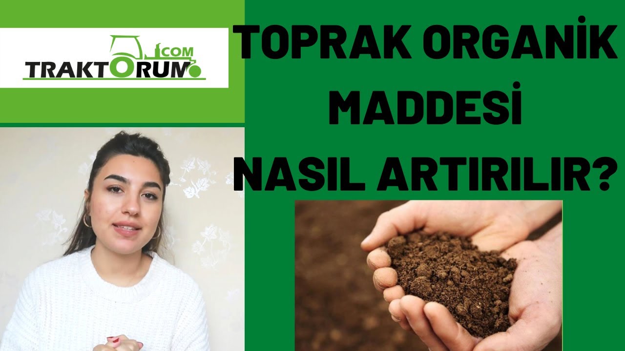 Organik madde neden önemli - Nasıl artırılır?