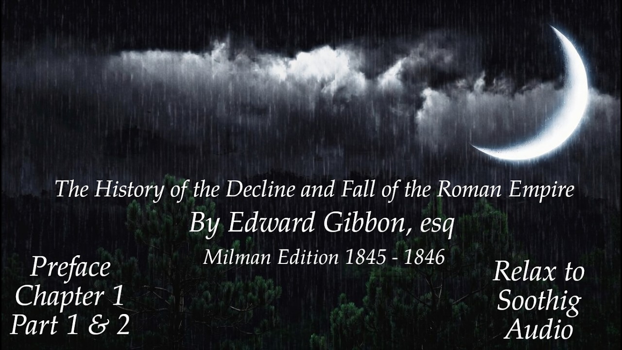 Edward Gibbon's Decline & Fall of Rome: Preface + Chapter 1 Parts 1-2 | Sleep Rain & Thunder