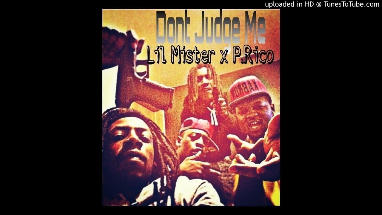 Lil Mister x P. Rico - Don't Judge Me (Prod By @SpeakerKnockerz)
