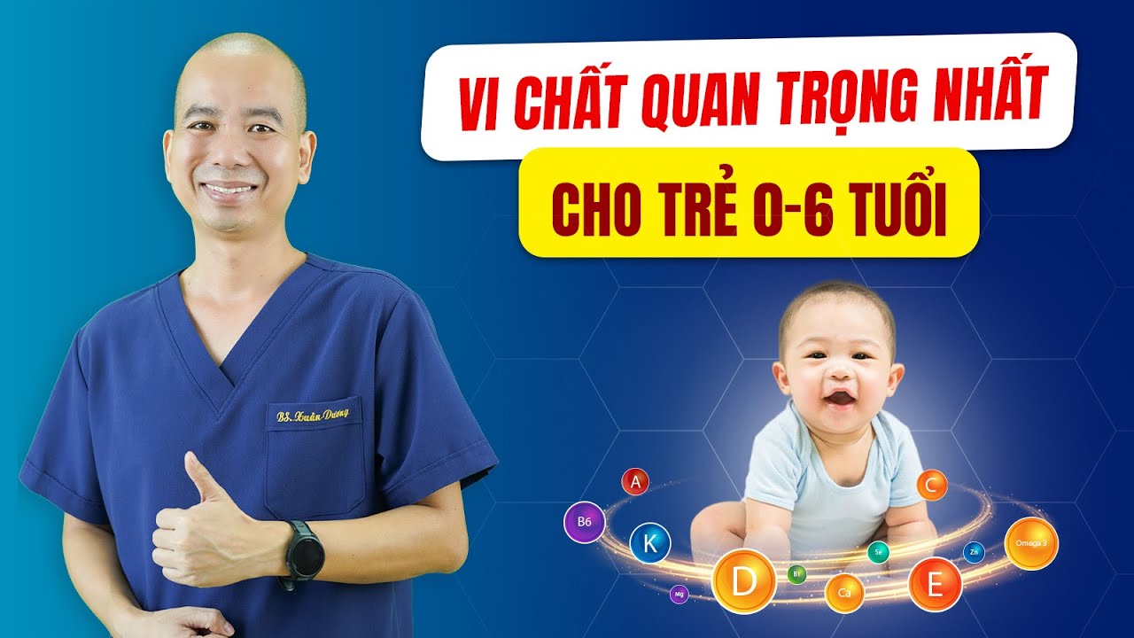 Vitamin cho bé: Vi chất quan trọng nhất mà bố mẹ chắc chắn phải biết! | Bác sĩ Lê Xuân Dương
