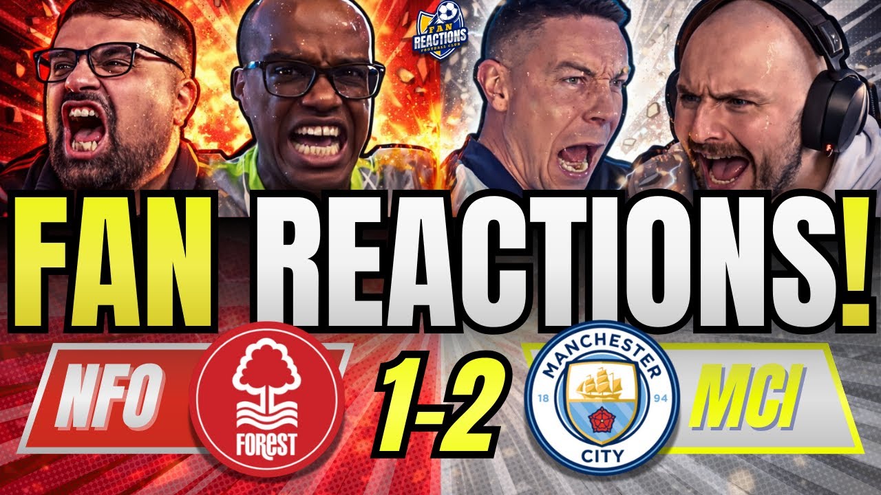 MAN CITY FANS REACTION TO FOREST 1-2 MAN CITY | PREMIER LEAGUE FAN REACTIONS