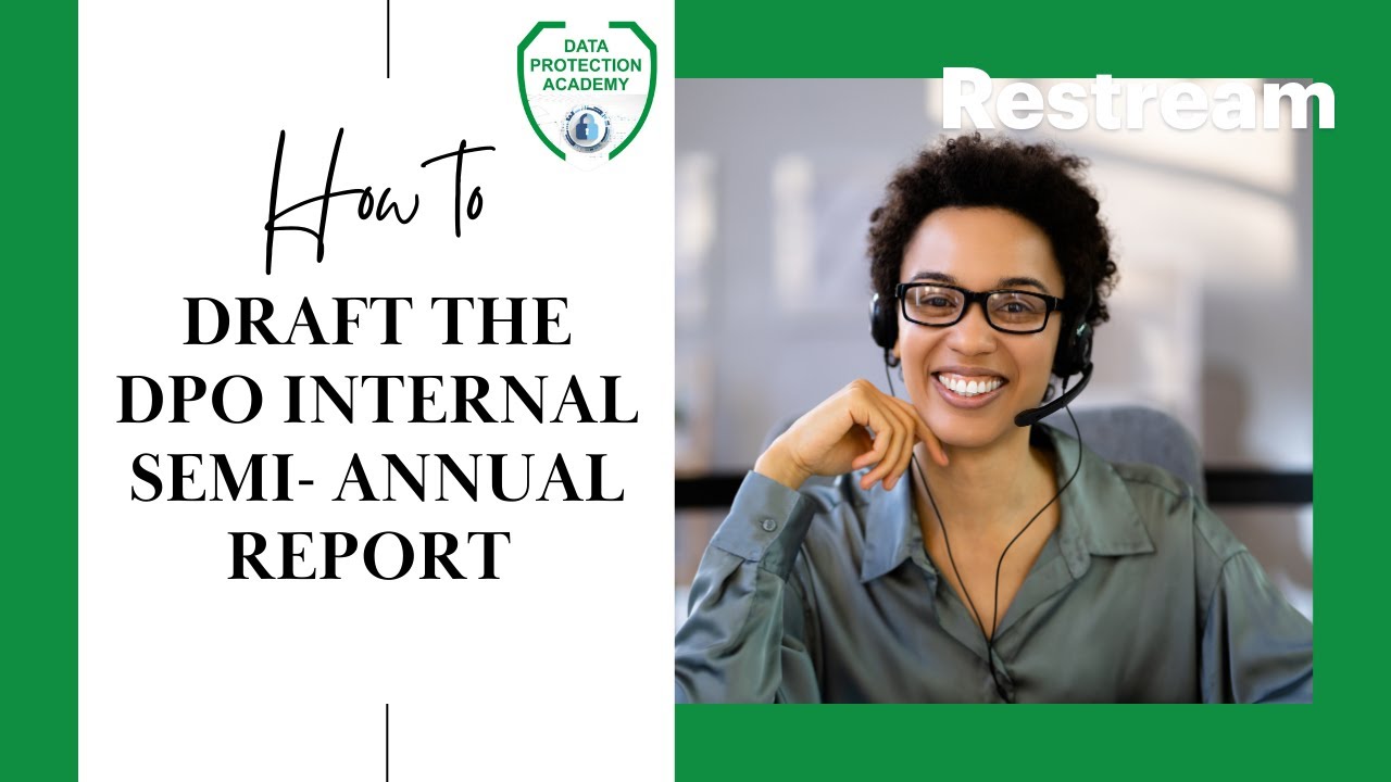 LEARN HOW TO DRAFT THE DPO INTERNAL SEMI-ANNUAL REPORT