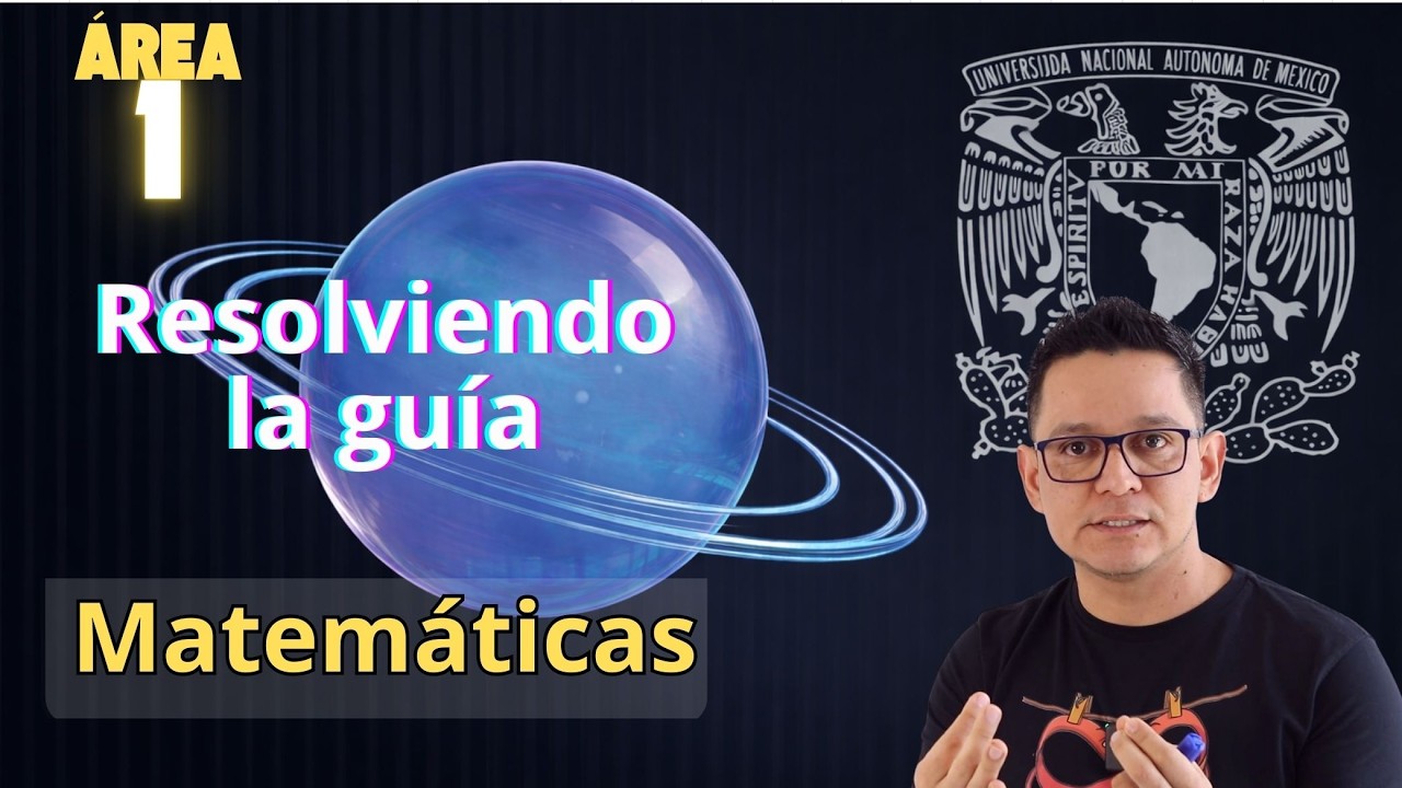 Guía UNAM 2026 | Matemáticas. Área 1: Área de las Ciencias fisico matemáticas y de las Ingenierías