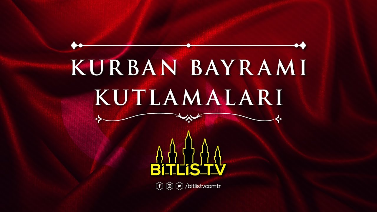 Bitlis TV ile Bitlisli Yöneticilerin Kurban Bayramı Tebrikleri