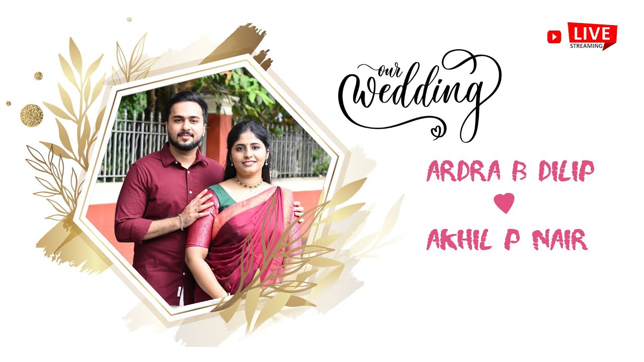 ARDRA B DILIP   with  AKHIL P NAIR Wedding Ceremony Live Stream
