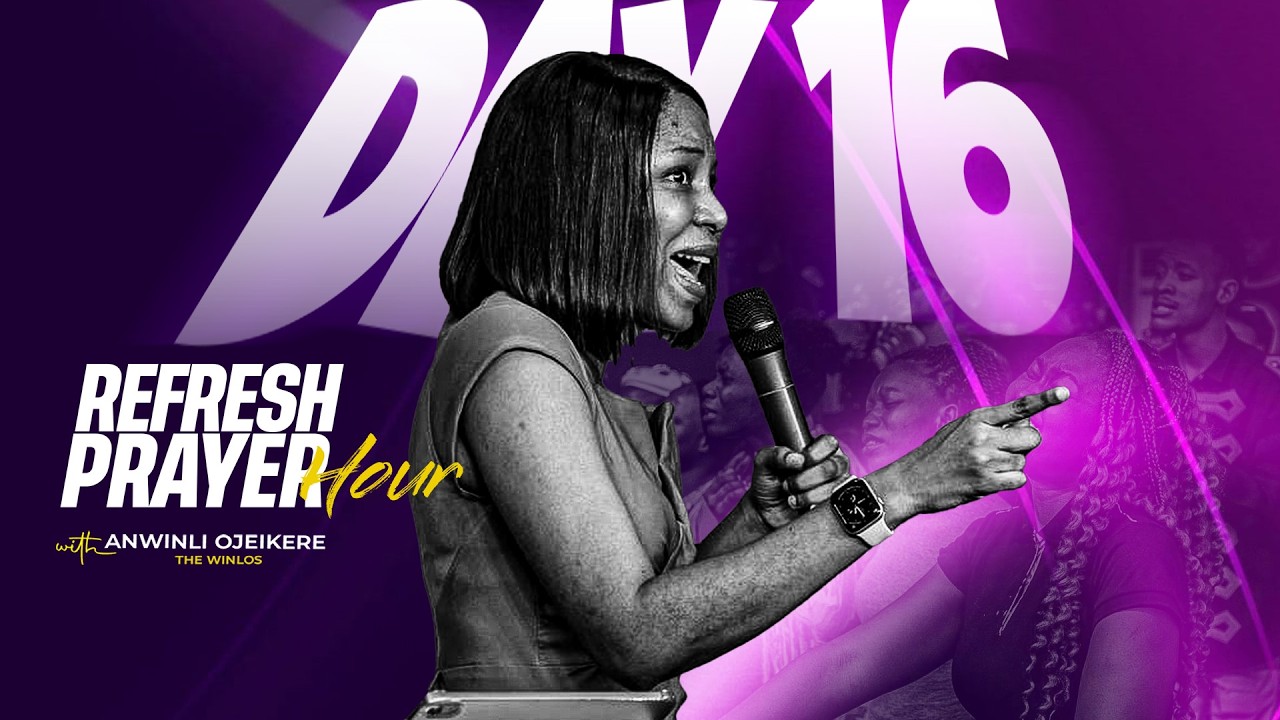 DAY  16 || REFRESH PRAYER HOUR WITH ANWINLI OJEIKERE (THE WINLOS) || FEBRUARY 23RD,  2026