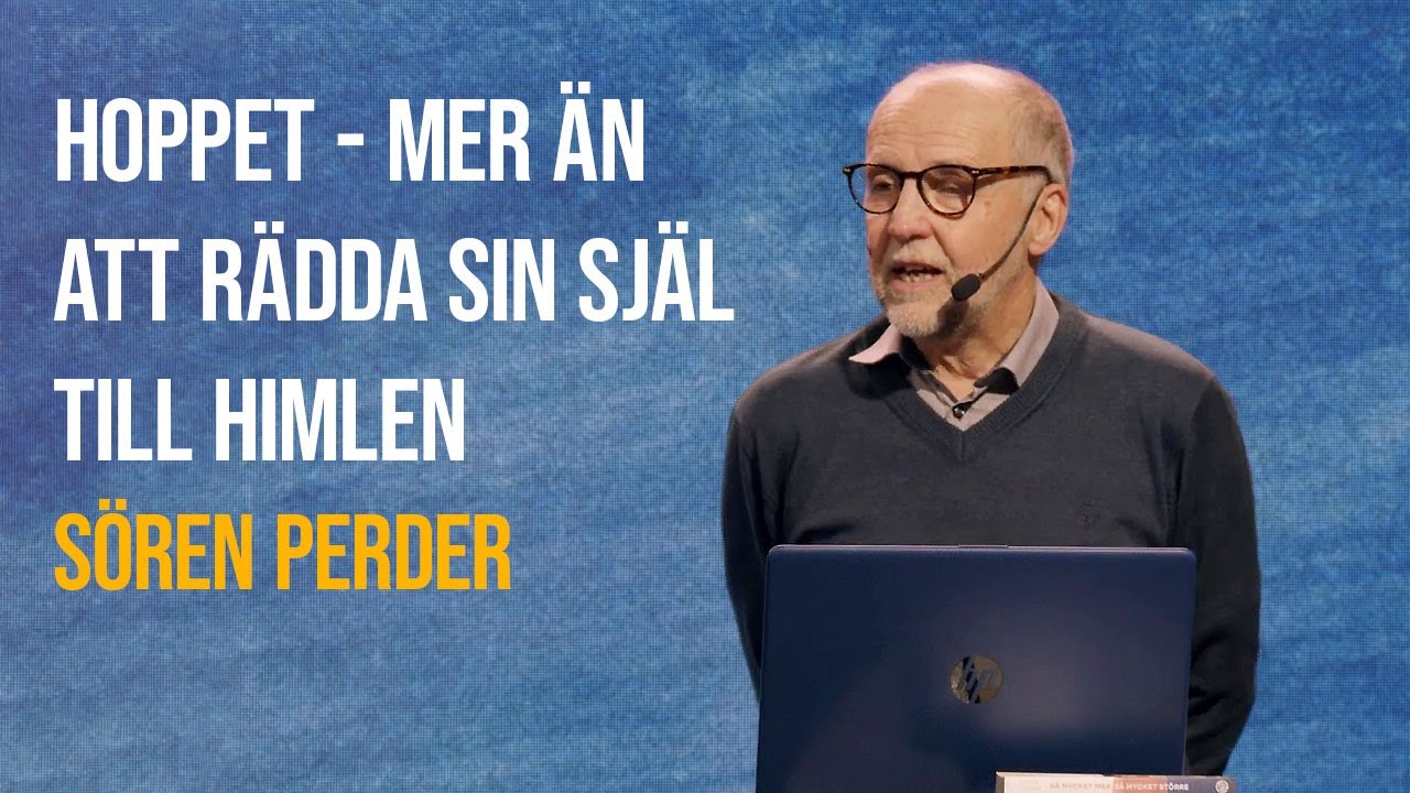 Hoppet - mer än att rädda sin själ till himlen - Sören Perder | Filadelfia Onsdag
