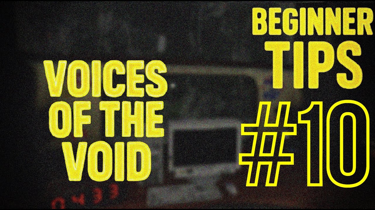 Voices of the Void- Essentials Explained!