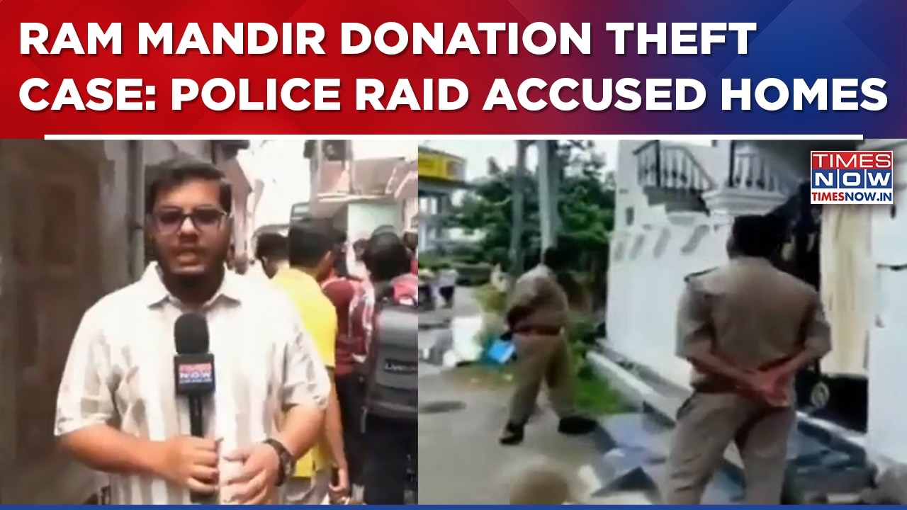 Ram Mandir Donation Theft Case: Police Raid Multiple Accused Homes To Gather Fresh Evidence