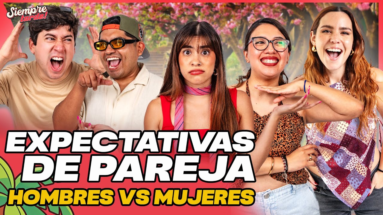 ¿QUÉ ESPERAR DE UNA PAREJA? | ESTÁNDARES DE HOMBRES VS MUJERES #siempretarde #zalo