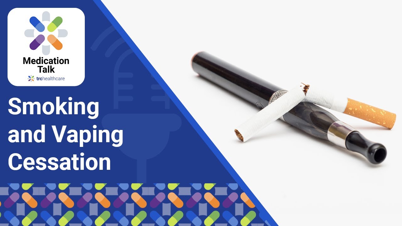 Smoking and Vaping Cessation | TRC Healthcare Medication Talk Podcast