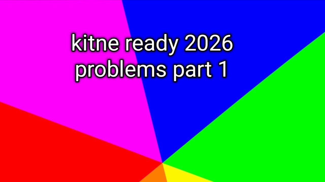 kitne ready 2026 problems part 1