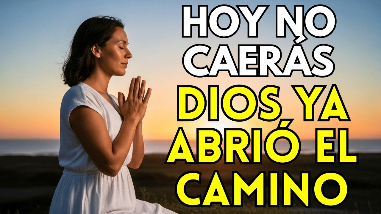 DIOS TE DARÁ FUERZAS PARA LO QUE ENFRENTARÁS HOY | ORACIÓN DE LA MAÑANA