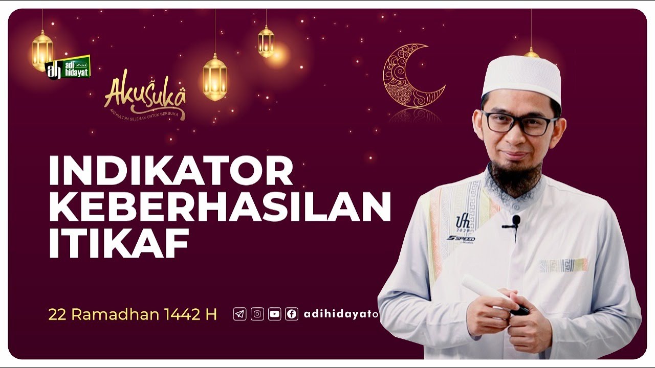 Aku suka 22 Ramadhan 1442H: Indikator Keberhasilan I'tikaf - Ustadz Adi Hidayat