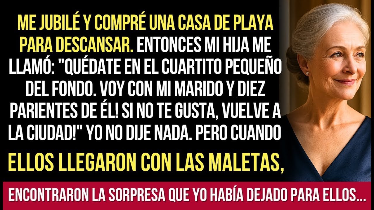 Compré Una Casa De Playa Para Disfrutar Mi Jubilación, Pero Mi Hija Quería Traer Una Multitud  E